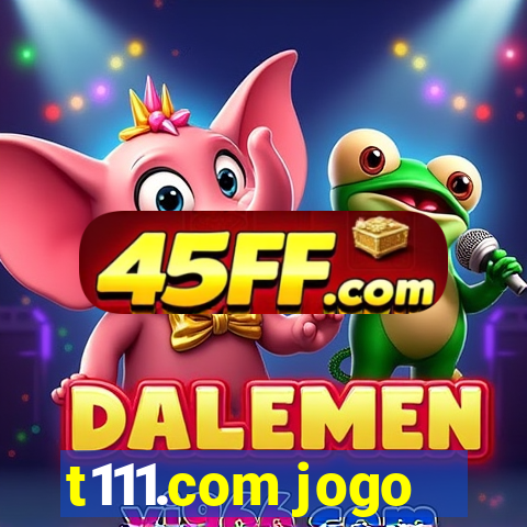 t111.com jogo